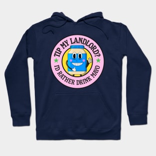 Tip My Landlord - I'd Rather Drink Mayo Hoodie